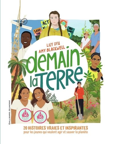 Demain la Terre: 20 histoires vraies et inspirantes pour les jeunes qui veulent agir et sauver la planète