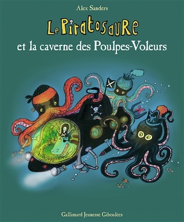 Le piratosaure et la caverne des poulpes-voleurs