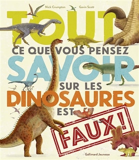 Front cover_Tout ce que vous pensez savoir sur les dinosaures est faux !