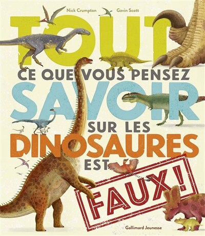 Front cover_Tout ce que vous pensez savoir sur les dinosaures est faux !
