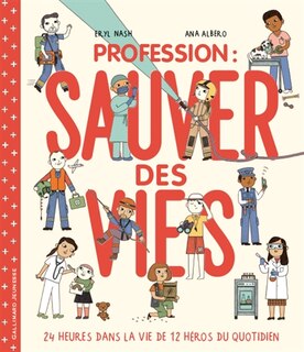 Couverture_Profession : sauver des vies : 24 heures dans la vie de 12 héros du quotidien