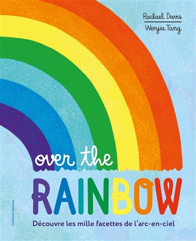 Couverture_Over the rainbow : découvre les mille facettes de l'arc-en-ciel