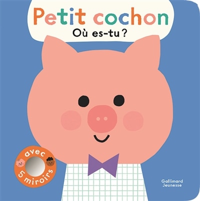 PETIT COCHON, OU ES-TU ? - AVEC 5 MIROIRS