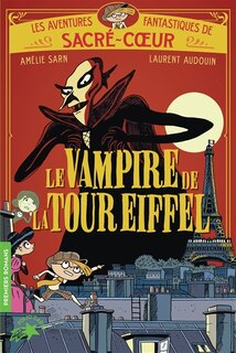 Couverture_LES AVENTURES DE SACRÉ-COEUR TOME 2 LE VAMPIRE DE LA TOUR EIFFEL