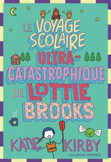 Front cover_Le voyage scolaire ultra-catastrophique de Lottie Brooks