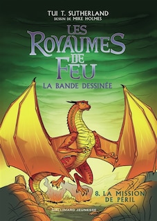 Front cover_LES ROYAUMES DE FEU BD T08 : LA MISSION DE PÉRIL