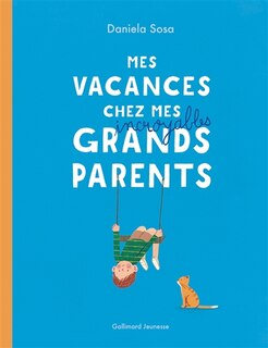 Couverture_Mes vacances chez mes incroyables grands-parents