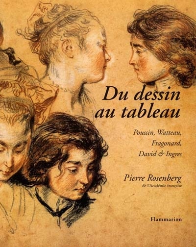 Couverture_Du dessin au tableau : Poussin, Watteau, Fragonard, David et Ingres