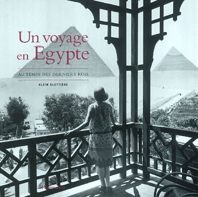 Un voyage en Egypte: au temps des derniers rois