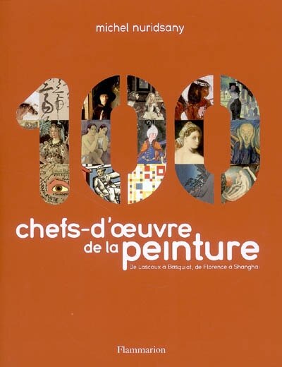 Front cover_100 chefs-d'oeuvre de la peinture : de Lascaux à Basquiat, de Florence à Shanghai