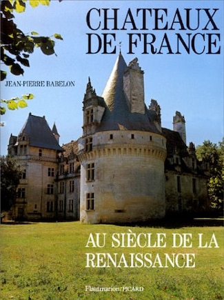 Châteaux de France au siècle de la Renaissance