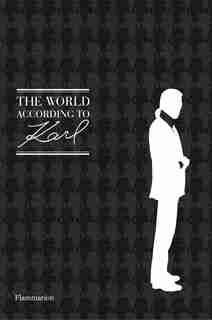 The World According To Karl: The Wit And Wisdom Of Karl Lagerfeld by Sandrine Gulbenkian