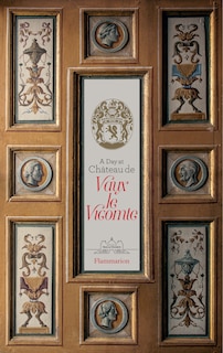 Front cover_A Day At Ch&acirc;teau De Vaux-le-vicomte