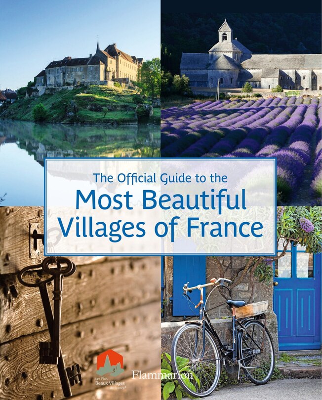 The Official Guide To The Most Beautiful Villages Of France