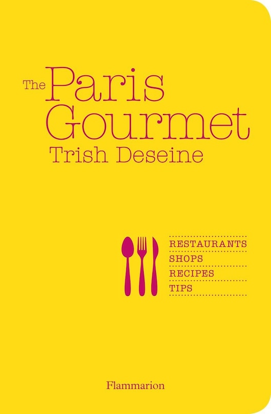 Front cover_The Paris Gourmet: Restaurants, Shops, Recipes, Tips