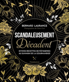 Front cover_Scandaleusement décadent : divines recettes de pâtisseries au summum de la gourmandise
