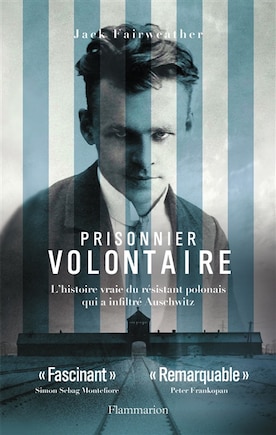 Prisonnier volontaire: l'histoire vraie du résistant polonais qui a infiltré Auschwitz