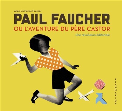 Couverture_Paul Faucher ou L'aventure du Père Castor