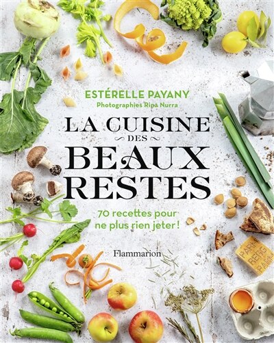 Front cover_La cuisine des beaux restes : 70 recettes pour ne plus rien jeter !