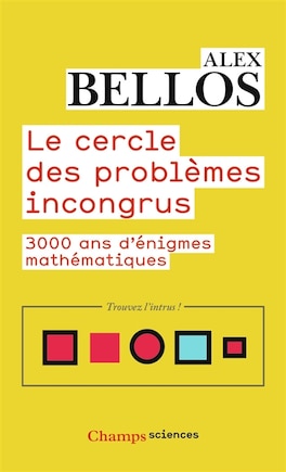 Le cercle des problèmes incongrus: 3.000 ans d'énigmes mathématiques