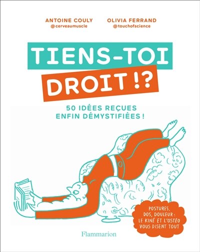 Front cover_Tiens-toi droit !? : 50 idées reçues enfin démystifiées ! : postures, dos, douleur, le kiné et l'ostéo vous disent tout