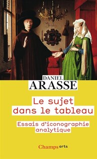 Front cover_Le sujet dans le tableau : essais d'iconographie analytique