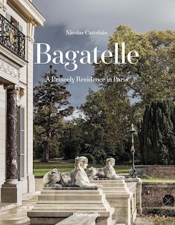 Front cover_Bagatelle : a princely residence in Paris