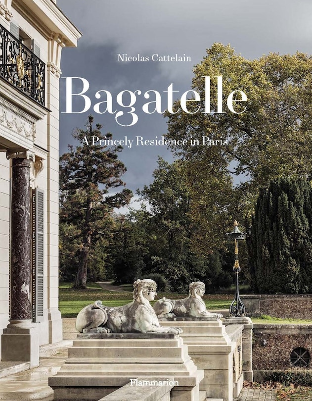 Front cover_Bagatelle : a princely residence in Paris