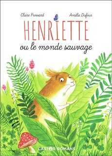 Front cover_Henriette ou Le monde sauvage