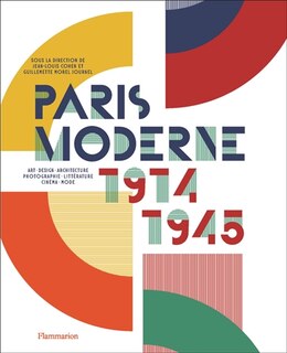 Front cover_Paris moderne, 1914-1945 : art, design, architecture, photographie, littérature, cinéma, mode