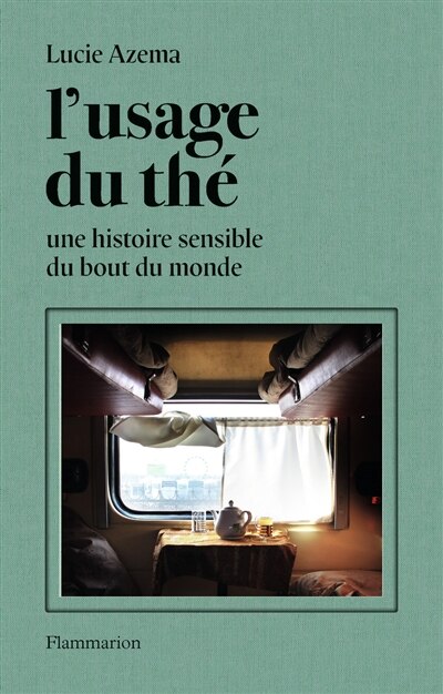 Couverture_L'usage du thé : une histoire sensible du bout du monde