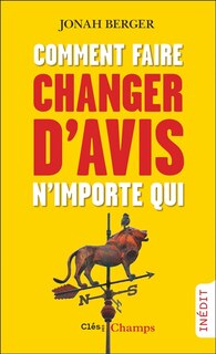Front cover_Comment faire changer d'avis n'importe qui