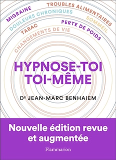 Couverture_Hypnose-toi toi-même : migraine, troubles alimentaires, douleurs chroniques, sommeil, tabac, perte de poids, changements de vie