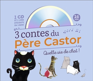 3 contes du Père Castor: quelle vie de chat !