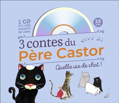 3 contes du Père Castor: quelle vie de chat !