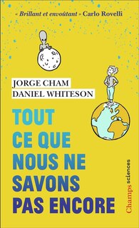 Tout ce que nous ne savons pas encore: le guide de l'Univers inconnu