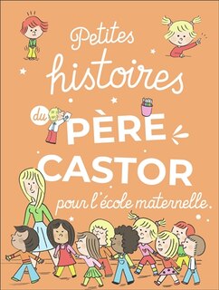 Couverture_Petites histoires du Père Castor pour l'école maternelle
