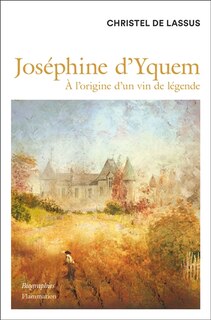 Front cover_Joséphine d'Yquem : à l'origine d'un vin de légende