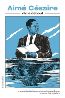 Couverture_Aimé Césaire : vivre debout