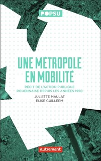 Front cover_Une métropole en mobilité : récit de l'action publique rouennaise depuis les années 1950