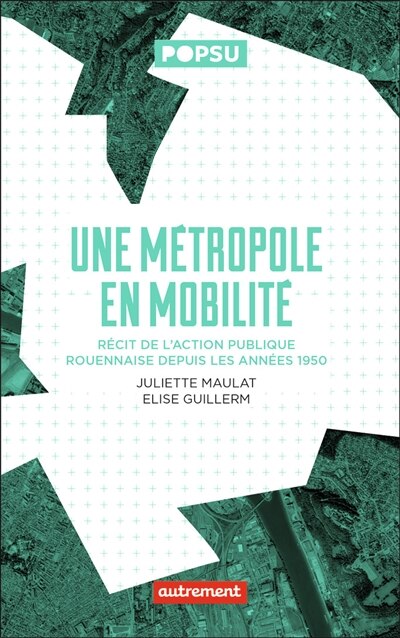 Front cover_Une métropole en mobilité : récit de l'action publique rouennaise depuis les années 1950