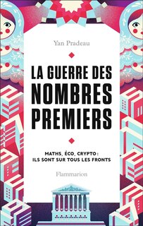 Couverture_La guerre des nombres premiers : maths, éco, crypto : ils sont sur tous les fronts