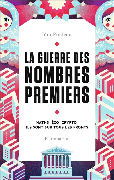 Couverture_La guerre des nombres premiers : maths, éco, crypto : ils sont sur tous les fronts