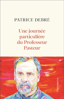 Couverture_Une journ&eacute;e particuli&egrave;re du Professeur Pasteur
