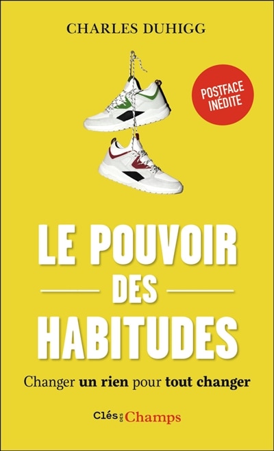 Le pouvoir des habitudes: changer un rien pour tout changer