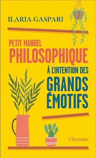 Front cover_Petit manuel philosophique à l'intention des grands émotifs