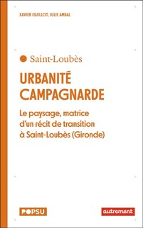 Front cover_Urbanité campagnarde : le paysage, matrice d'un récit de transition à Saint-Loubès (Gironde)