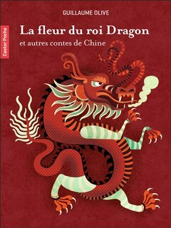 Front cover_La fleur du roi dragon : et autres contes de Chine