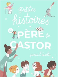Front cover_Petites histoires du Père Castor : pour l'école