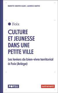 Front cover_Cultures et jeunesse dans une petite ville : les leviers du bien-vivre territorial à Foix (Ariège)